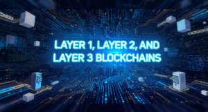 Layer 1, Layer 2 and Layer 3 blockchains